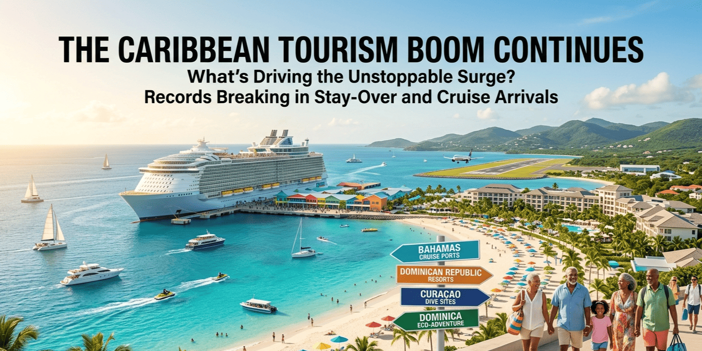 The Caribbean Tourism Boom Continues: What’s Driving the Unstoppable Surge?